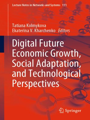 cover image of Digital Future Economic Growth, Social Adaptation, and Technological Perspectives